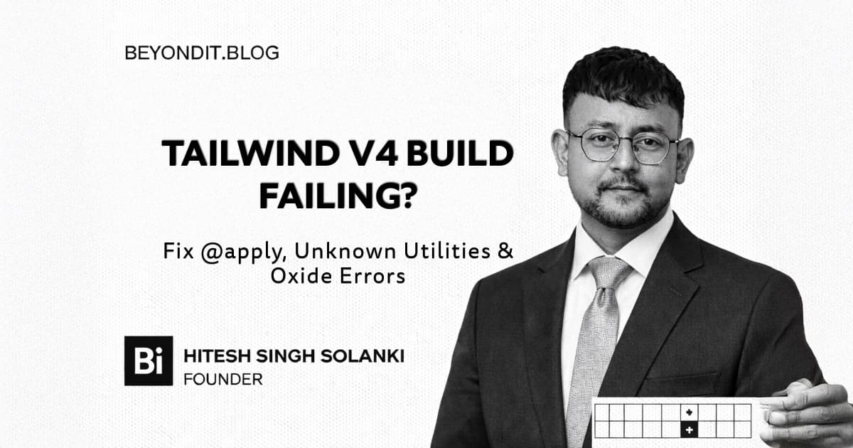 Tailwind CSS v4 Migration: Fixing "@apply", "Unknown Utility Class", and Oxide Build Errors